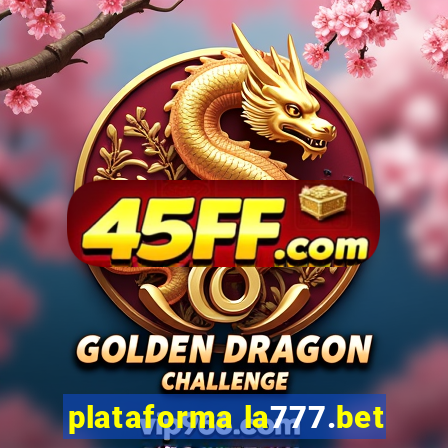 plataforma la777.bet